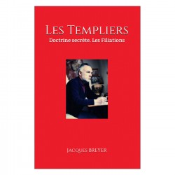 Les Templiers - Doctrine secrète. Les véritables...